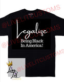Legalize Being Black in America shirt (Men’s)
