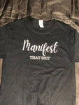 Manifest That Shit shirt