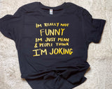 I’m really not funny shirt