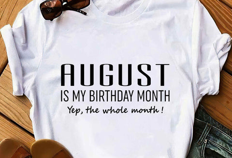 August is my Birthday Month tee